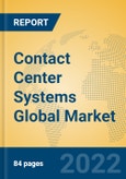 Contact Center Systems Global Market Insights 2022, Analysis and Forecast to 2027, by Market Participants, Regions, Technology, Product Type- Product Image