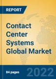 Contact Center Systems Global Market Insights 2022, Analysis and Forecast to 2027, by Market Participants, Regions, Technology, Product Type- Product Image