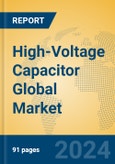 High-Voltage Capacitor Global Market Insights 2023, Analysis and Forecast to 2028, by Manufacturers, Regions, Technology, Application, Product Type- Product Image