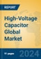 High-Voltage Capacitor Global Market Insights 2024, Analysis and Forecast to 2029, by Manufacturers, Regions, Technology, Application, Product Type - Product Image