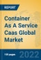 Container As A Service Caas Global Market Insights 2022, Analysis and Forecast to 2027, by Market Participants, Regions, Technology, Application, Product Type - Product Image