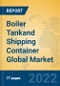 Boiler Tankand Shipping Container Global Market Insights 2022, Analysis and Forecast to 2027, by Market Participants, Regions, Technology, Application, Product Type - Product Image