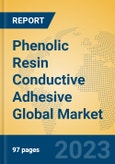 Phenolic Resin Conductive Adhesive Global Market Insights 2023, Analysis and Forecast to 2028, by Manufacturers, Regions, Technology, Application, Product Type- Product Image