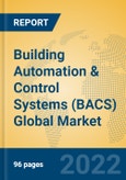 Building Automation & Control Systems (BACS) Global Market Insights 2022, Analysis and Forecast to 2027, by Market Participants, Regions, Technology, Application- Product Image