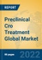 Preclinical Cro Treatment Global Market Insights 2022, Analysis and Forecast to 2027, by Manufacturers, Regions, Technology, Application, Product Type - Product Image