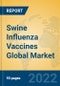 Swine Influenza Vaccines Global Market Insights 2022, Analysis and Forecast to 2027, by Manufacturers, Regions, Technology, Application, Product Type - Product Image