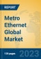 Metro Ethernet Global Market Insights 2022, Analysis and Forecast to 2027, by Manufacturers, Regions, Technology, Application, Product Type - Product Image