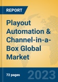 Playout Automation & Channel-in-a-Box Global Market Insights 2023, Analysis and Forecast to 2028, by Market Participants, Regions, Technology, Application, Product Type- Product Image