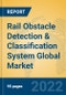 Rail Obstacle Detection & Classification System Global Market Insights 2022, Analysis and Forecast to 2027, by Manufacturers, Regions, Technology, Product Type - Product Thumbnail Image