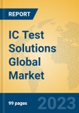IC Test Solutions Global Market Insights 2023, Analysis and Forecast to 2028, by Manufacturers, Regions, Technology, Application, Product Type- Product Image