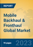 Mobile Backhaul & Fronthaul Global Market Insights 2023, Analysis and Forecast to 2028, by Manufacturers, Regions, Technology, Application, Product Type- Product Image