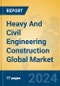 Heavy And Civil Engineering Construction Global Market Insights 2024, Analysis and Forecast to 2029, by Market Participants, Regions, Technology, Application, and Product Type - Product Image