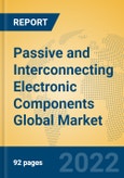 Passive and Interconnecting Electronic Components Global Market Insights 2022, Analysis and Forecast to 2027, by Manufacturers, Regions, Technology, Application, Product Type- Product Image