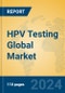 HPV Testing Global Market Insights 2023, Analysis and Forecast to 2028, by Manufacturers, Regions, Technology, Application, Product Type - Product Image