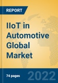 IIoT in Automotive Global Market Insights 2022, Analysis and Forecast to 2027, by Manufacturers, Regions, Technology, Application, Product Type- Product Image