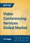 Video Conferencing Services Global Market Insights 2022, Analysis and Forecast to 2027, by Market Participants, Regions, Technology, Application - Product Image