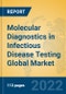 Molecular Diagnostics in Infectious Disease Testing Global Market Insights 2022, Analysis and Forecast to 2027, by Manufacturers, Regions, Technology, Application - Product Image