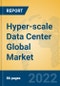 Hyper-scale Data Center Global Market Insights 2022, Analysis and Forecast to 2027, by Market Participants, Regions, Technology, Application, Product Type - Product Image