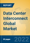 Data Center Interconnect Global Market Insights 2022, Analysis and Forecast to 2027, by Market Participants, Regions, Technology, Application, Product Type- Product Image