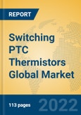 Switching PTC Thermistors Global Market Insights 2022, Analysis and Forecast to 2027, by Manufacturers, Regions, Technology, Application, Product Type- Product Image