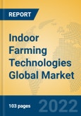 Indoor Farming Technologies Global Market Insights 2022, Analysis and Forecast to 2027, by Market Participants, Regions, Technology, Application, Product Type- Product Image