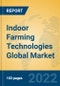 Indoor Farming Technologies Global Market Insights 2022, Analysis and Forecast to 2027, by Market Participants, Regions, Technology, Application, Product Type - Product Image