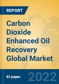 Carbon Dioxide Enhanced Oil Recovery Global Market Insights 2022, Analysis and Forecast to 2027, by Market Participants, Regions, Technology, Application, Product Type- Product Image