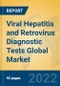 Viral Hepatitis and Retrovirus Diagnostic Tests Global Market Insights 2022, Analysis and Forecast to 2027, by Manufacturers, Regions, Technology, Application, Product Type - Product Image