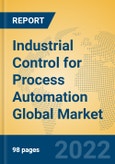 Industrial Control for Process Automation Global Market Insights 2022, Analysis and Forecast to 2027, by Market Participants, Regions, Technology- Product Image