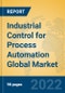 Industrial Control for Process Automation Global Market Insights 2022, Analysis and Forecast to 2027, by Market Participants, Regions, Technology - Product Image