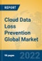 Cloud Data Loss Prevention Global Market Insights 2022, Analysis and Forecast to 2027, by Market Participants, Regions, Technology, Product Type - Product Image