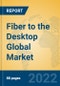 Fiber to the Desktop Global Market Insights 2022, Analysis and Forecast to 2027, by Manufacturers, Regions, Technology, Product Type - Product Image