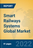 Smart Railways Systems Global Market Insights 2022, Analysis and Forecast to 2027, by Market Participants, Regions, Technology, Application, Product Type- Product Image