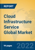 Cloud Infrastructure Service Global Market Insights 2022, Analysis and Forecast to 2027, by Market Participants, Regions, Technology, Application- Product Image