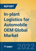 In-plant Logistics for Automobile OEM Global Market Insights 2022, Analysis and Forecast to 2027, by Market Participants, Regions, Technology, Application, Product Type- Product Image