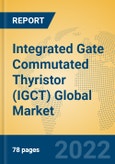 Integrated Gate Commutated Thyristor (IGCT) Global Market Insights 2022, Analysis and Forecast to 2027, by Manufacturers, Regions, Technology, Application, Product Type- Product Image