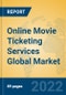 Online Movie Ticketing Services Global Market Insights 2022, Analysis and Forecast to 2027, by Market Participants, Regions, Technology, Application, Product Type - Product Image