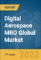 Digital Aerospace MRO Global Market Report 2022, By Technology, Application, End Users - Product Image