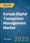 Europe Digital Transaction Management (DTM) - Market Share Analysis, Industry Trends & Statistics, Growth Forecasts (2025 - 2030) - Product Thumbnail Image