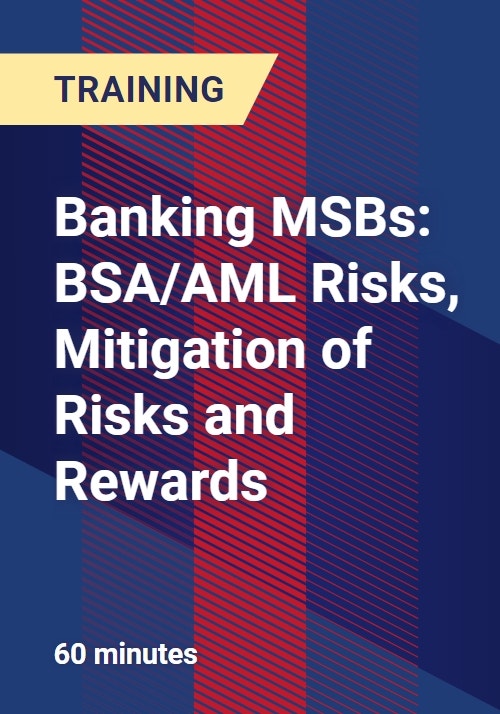 Banking MSBs: BSA/AML Risks, Mitigation of Risks and Rewards