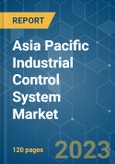 Asia Pacific Industrial Control System Market - Growth, Trends, COVID-19 Impact, and Forecasts (2023 - 2028)- Product Image