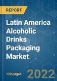 Latin America Alcoholic Drinks Packaging Market - Growth, Trends, COVID-19 Impact, and Forecasts (2022 - 2027)- Product Image