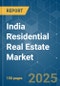 India Residential Real Estate - Market Share Analysis, Industry Trends & Statistics, Growth Forecasts (2025 - 2030) - Product Image
