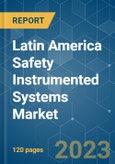 Latin America Safety Instrumented Systems Market - Growth, Trends, COVID-19 Impact, and Forecasts (2023 - 2028)- Product Image
