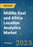 Middle-East and Africa Location Analytics Market - Growth, Trends, COVID-19 Impact, and Forecasts (2023 - 2028)- Product Image
