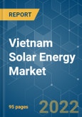 Vietnam Solar Energy Market - Growth, Trends, COVID-19 Impact, and Forecasts (2022 - 2027)- Product Image