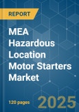 MEA Hazardous Location Motor Starters - Market Share Analysis, Industry Trends & Statistics, Growth Forecasts (2025 - 2030)- Product Image