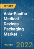 Asia-Pacific Medical Devices Packaging Market - Growth, Trends, COVID-19 Impact, and Forecasts (2022 - 2027)- Product Image