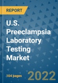 U.S. Preeclampsia Laboratory Testing Market - Industry Analysis (2018 - 2020) - Growth Trends and Market Forecast (2021 - 2026)- Product Image