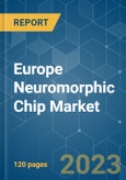 Europe Neuromorphic Chip Market - Growth, Trends, COVID-19 Impact, and Forecasts (2023 - 2028)- Product Image